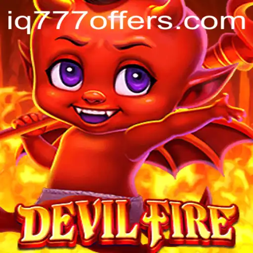 Exploring the Exciting World of DevilFire with IQ777